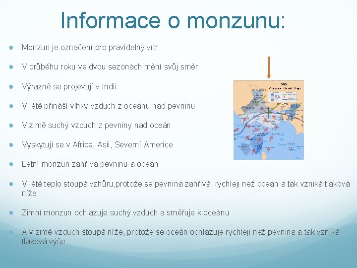 Informace o monzunu: ● Monzun je označení pro pravidelný vítr ● V průběhu roku
