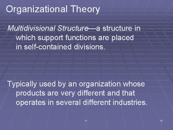 Organizational Theory Multidivisional Structure—a structure in which support functions are placed in self-contained divisions.