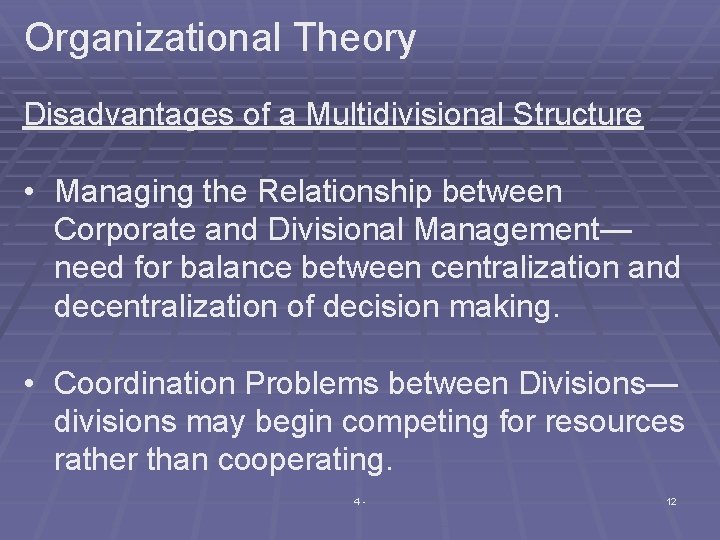 Organizational Theory Disadvantages of a Multidivisional Structure • Managing the Relationship between Corporate and
