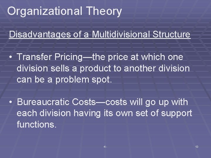 Organizational Theory Disadvantages of a Multidivisional Structure • Transfer Pricing—the price at which one