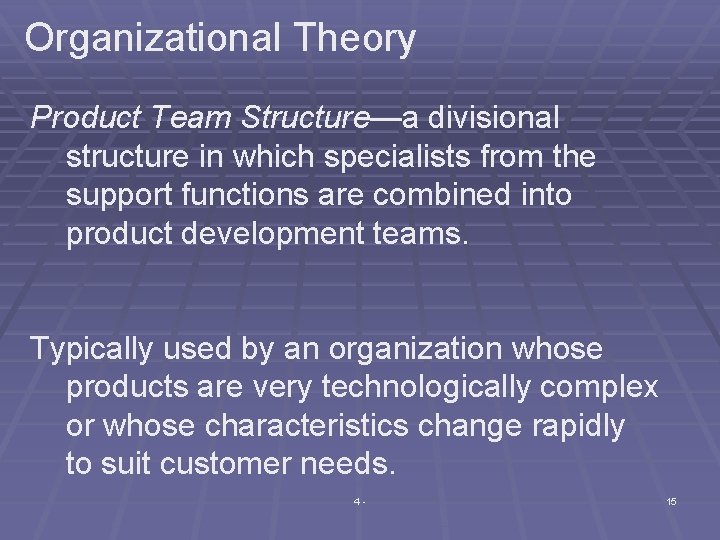 Organizational Theory Product Team Structure—a divisional structure in which specialists from the support functions