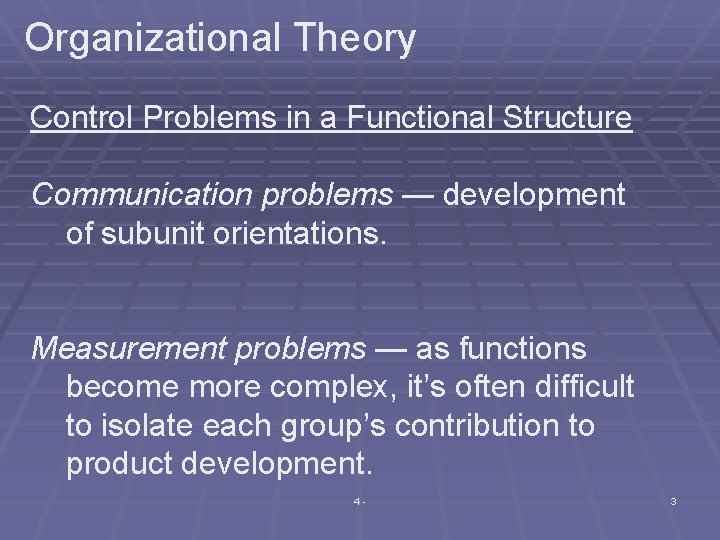 Organizational Theory Control Problems in a Functional Structure Communication problems — development of subunit