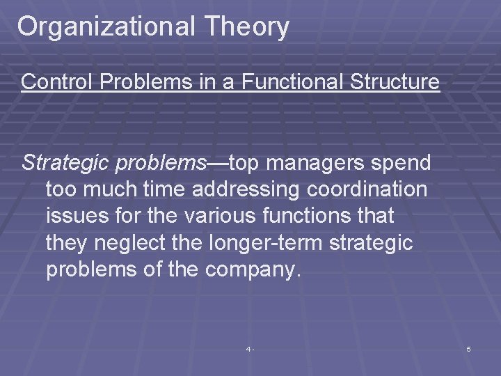 Organizational Theory Control Problems in a Functional Structure Strategic problems—top managers spend too much