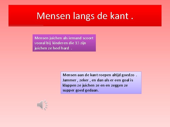 Mensen langs de kant. Mensen juichen als iemand scoort vooral bij kinderen die 13