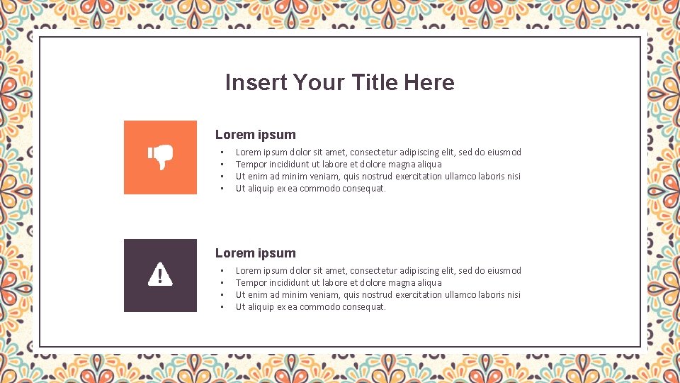 Insert Your Title Here Lorem ipsum • • Lorem ipsum dolor sit amet, consectetur