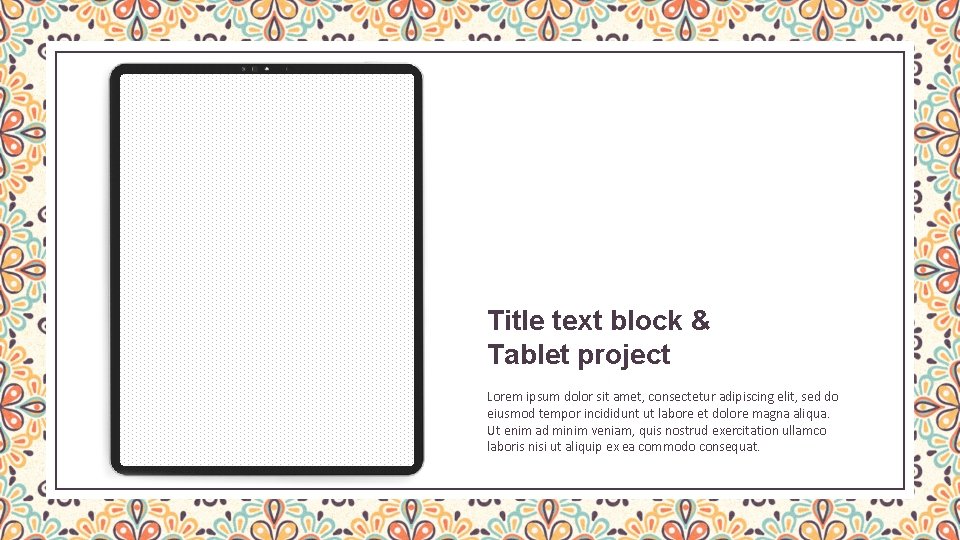 Title text block & Tablet project Lorem ipsum dolor sit amet, consectetur adipiscing elit,