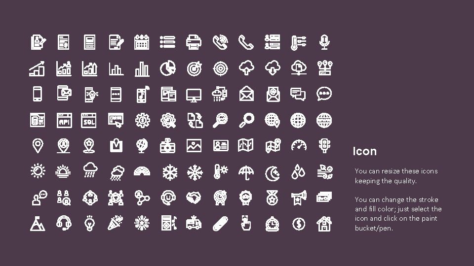 Icon You can resize these icons keeping the quality. You can change the stroke