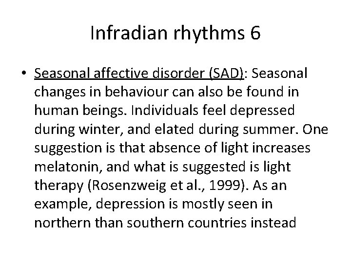 Infradian rhythms 6 • Seasonal affective disorder (SAD): Seasonal changes in behaviour can also