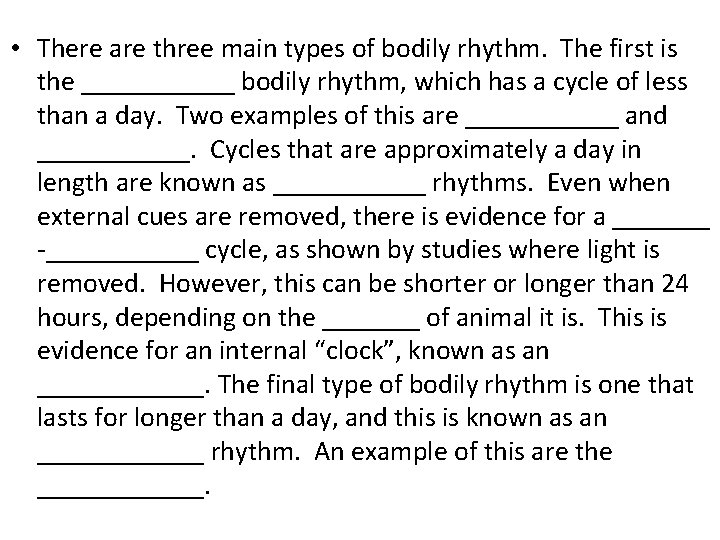  • There are three main types of bodily rhythm. The first is the