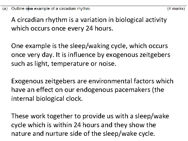 A circadian rhythm is a variation in biological activity which occurs once every 24