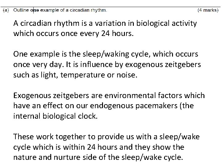 A circadian rhythm is a variation in biological activity which occurs once every 24
