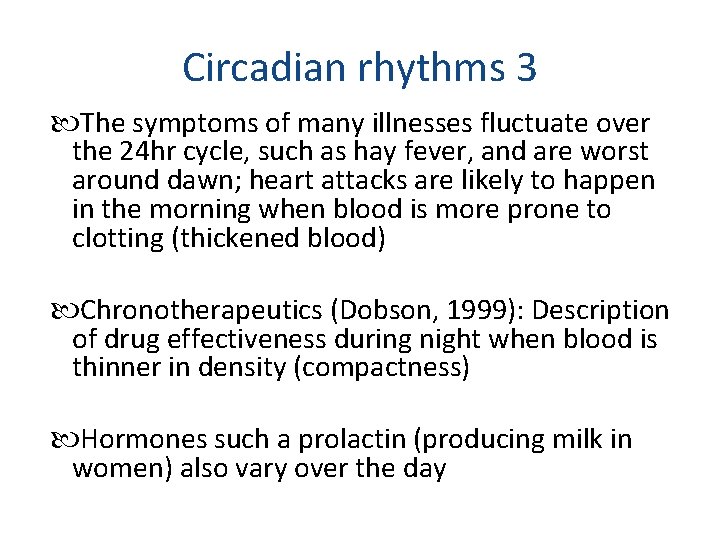 Circadian rhythms 3 The symptoms of many illnesses fluctuate over the 24 hr cycle,