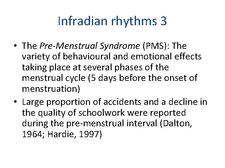 Infradian rhythms 3 • The Pre-Menstrual Syndrome (PMS): The variety of behavioural and emotional