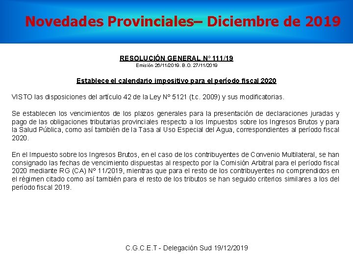 Novedades Provinciales– Diciembre de 2019 RESOLUCIÓN GENERAL Nº 111/19 Emisión 26/11/2019. B. O. 27/11/2019