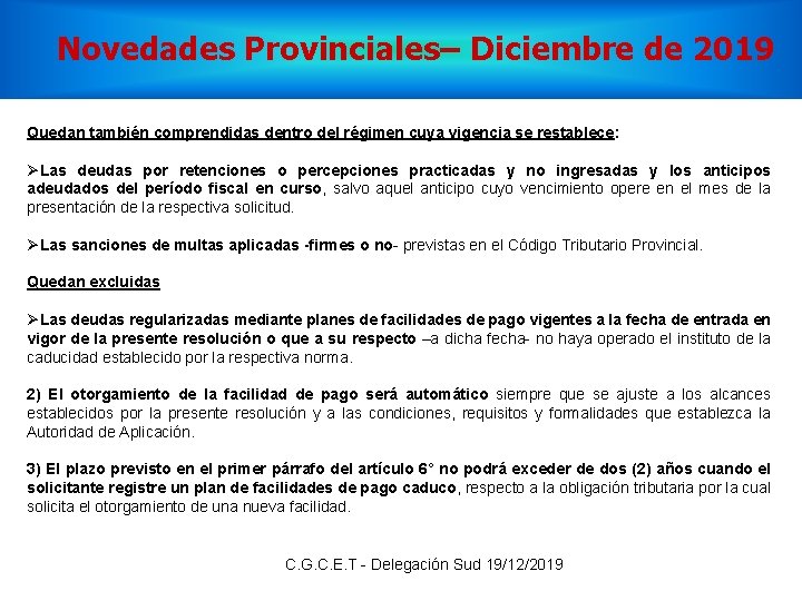 Novedades Provinciales– Diciembre de 2019 Quedan también comprendidas dentro del régimen cuya vigencia se