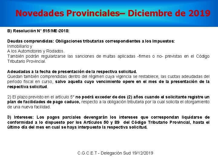 Novedades Provinciales– Diciembre de 2019 B) Resolución N° 515/ME-2018: Deudas comprendidas: Obligaciones tributarias correspondientes