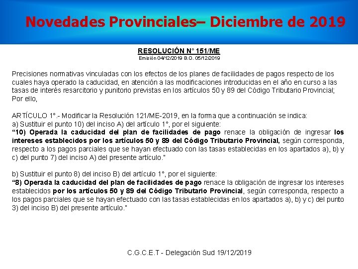 Novedades Provinciales– Diciembre de 2019 RESOLUCIÓN N° 151/ME Emisión 04/12/2019 B. O. 05/12/2019 Precisiones