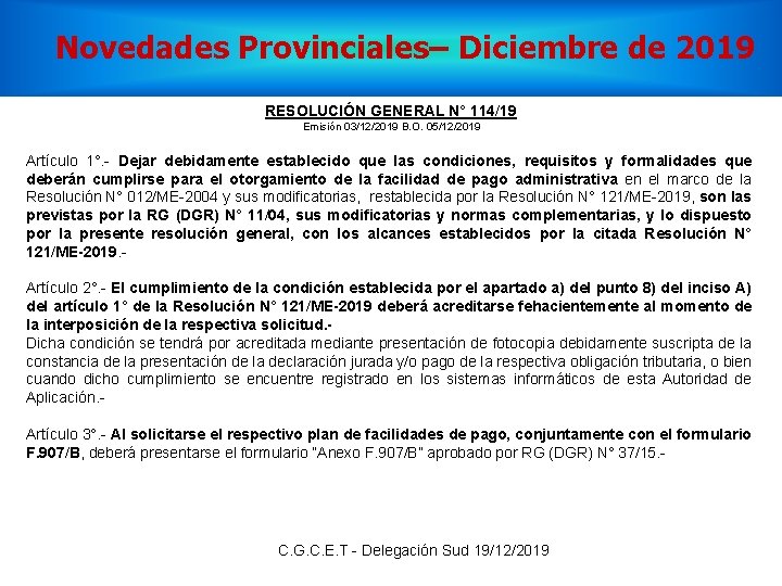 Novedades Provinciales– Diciembre de 2019 RESOLUCIÓN GENERAL N° 114/19 Emisión 03/12/2019 B. O. 05/12/2019