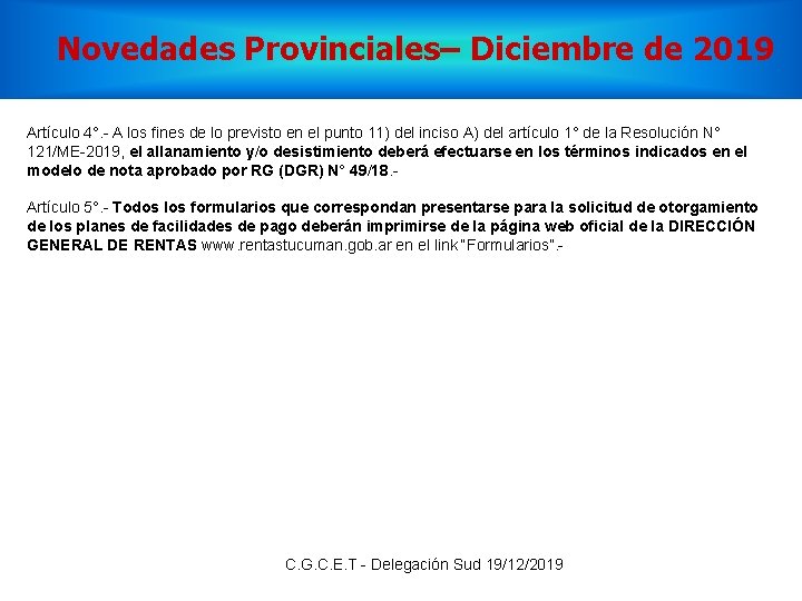 Novedades Provinciales– Diciembre de 2019 Artículo 4°. - A los fines de lo previsto