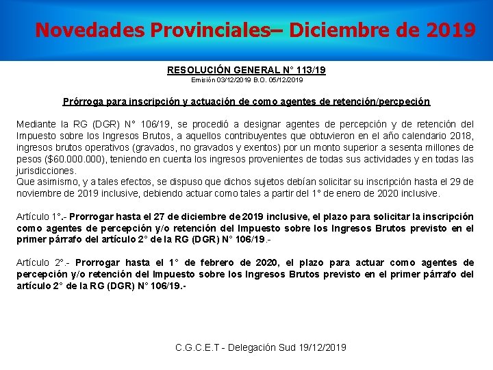 Novedades Provinciales– Diciembre de 2019 RESOLUCIÓN GENERAL N° 113/19 Emisión 03/12/2019 B. O. 05/12/2019