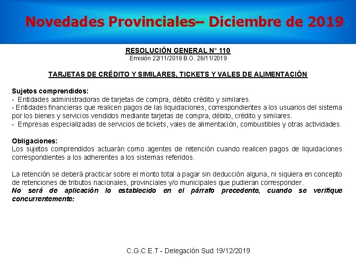 Novedades Provinciales– Diciembre de 2019 RESOLUCIÓN GENERAL N° 110 Emisión 22/11/2019 B. O. 26/11/2019