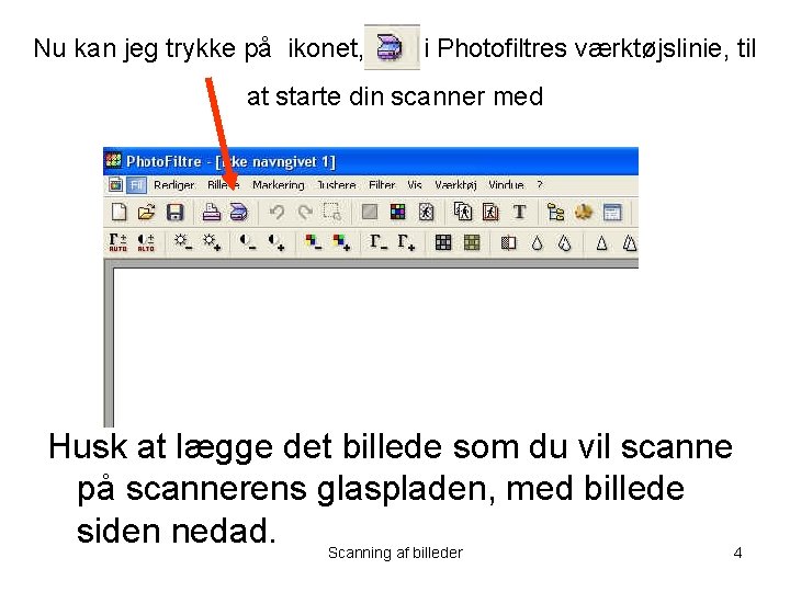 Nu kan jeg trykke på ikonet, i Photofiltres værktøjslinie, til at starte din scanner