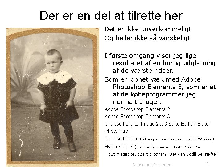 Der er en del at tilrette her Det er ikke uoverkommeligt. Og heller ikke