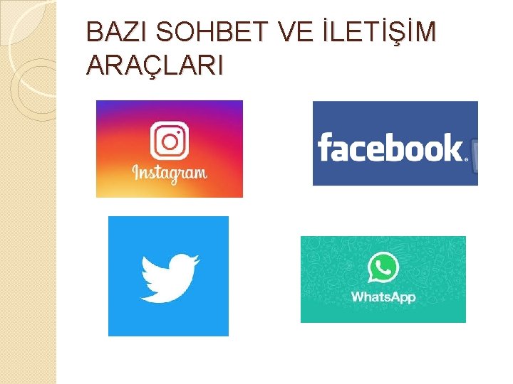 BAZI SOHBET VE İLETİŞİM ARAÇLARI 