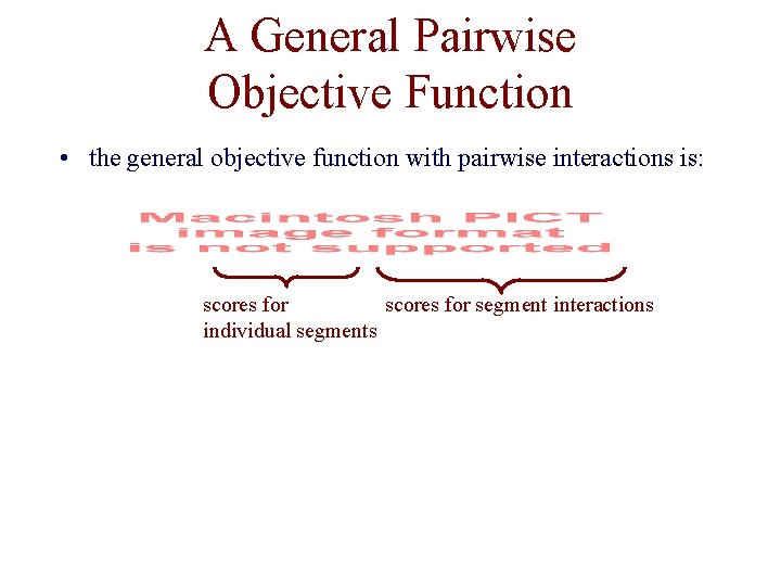A General Pairwise Objective Function • the general objective function with pairwise interactions is: A General Pairwise Objective Function • the general objective function with pairwise interactions is: