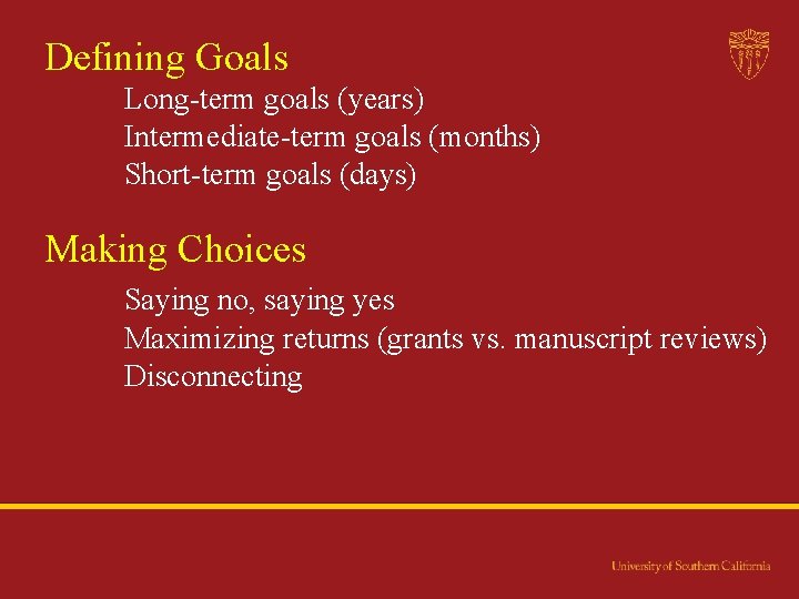 Defining Goals Long-term goals (years) Intermediate-term goals (months) Short-term goals (days) Making Choices Saying