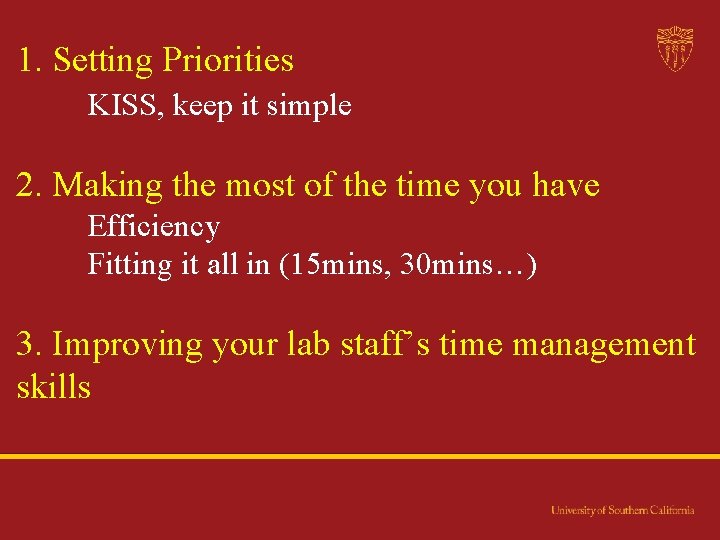 1. Setting Priorities KISS, keep it simple 2. Making the most of the time