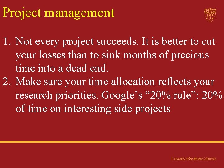 Project management 1. Not every project succeeds. It is better to cut your losses