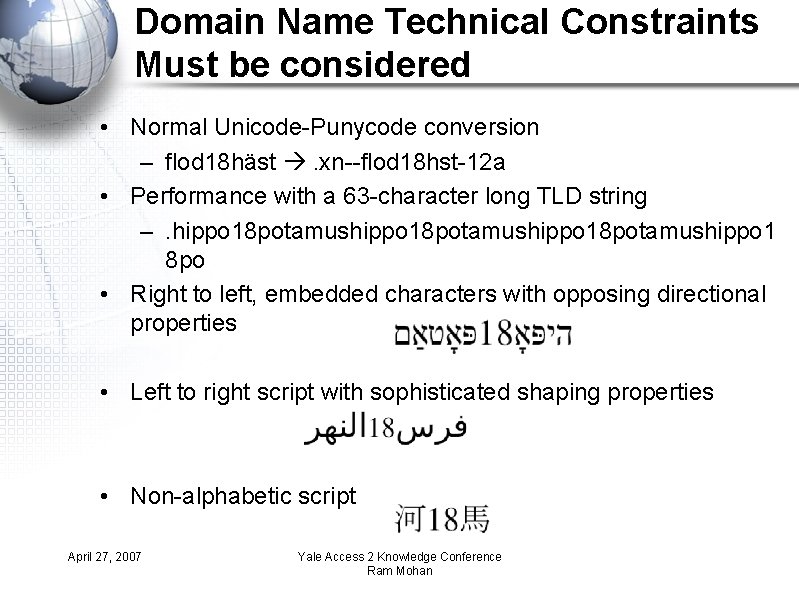 Domain Name Technical Constraints Must be considered • Normal Unicode-Punycode conversion – flod 18