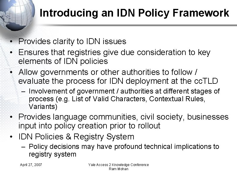 Introducing an IDN Policy Framework • Provides clarity to IDN issues • Ensures that