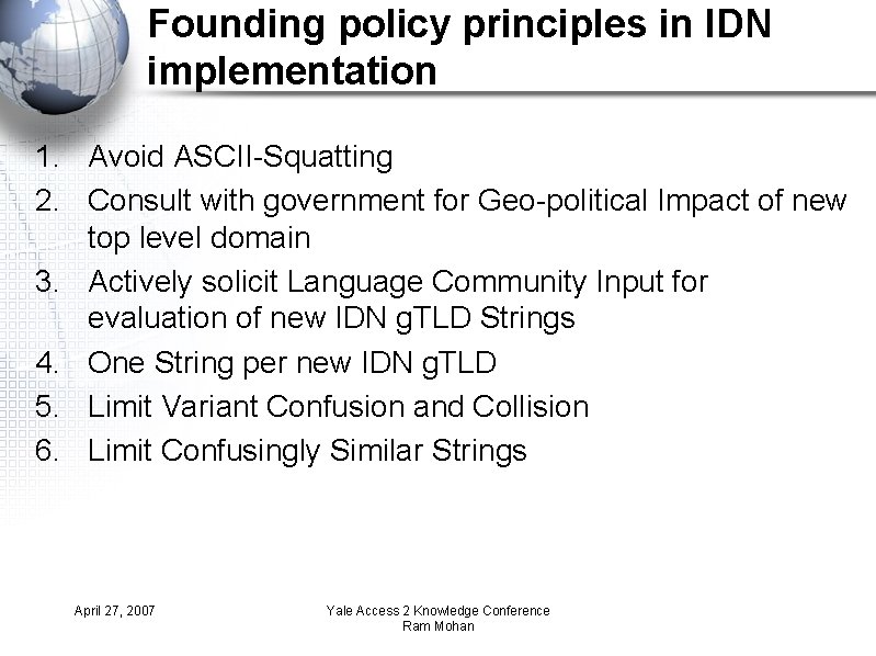 Founding policy principles in IDN implementation 1. Avoid ASCII-Squatting 2. Consult with government for