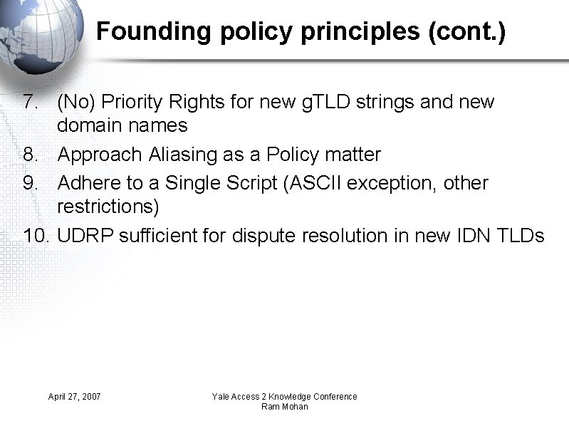 Founding policy principles (cont. ) 7. (No) Priority Rights for new g. TLD strings