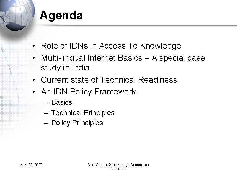 Agenda • Role of IDNs in Access To Knowledge • Multi-lingual Internet Basics –
