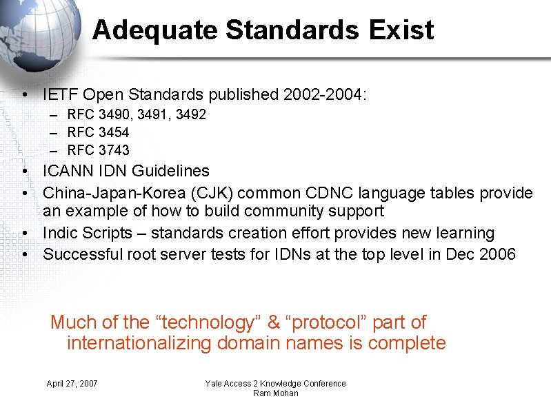 Adequate Standards Exist • IETF Open Standards published 2002 -2004: – RFC 3490, 3491,