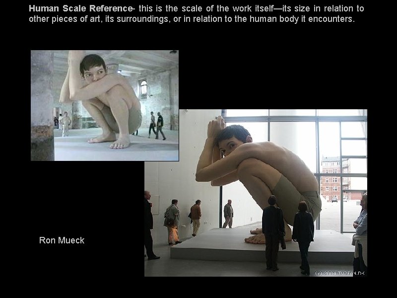 Human Scale Reference- this is the scale of the work itself—its size in relation