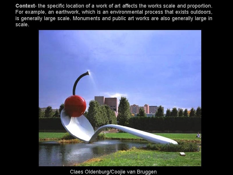 Context- the specific location of a work of art affects the works scale and Context- the specific location of a work of art affects the works scale and