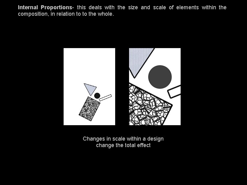 Internal Proportions- this deals with the size and scale of elements within the composition, Internal Proportions- this deals with the size and scale of elements within the composition,