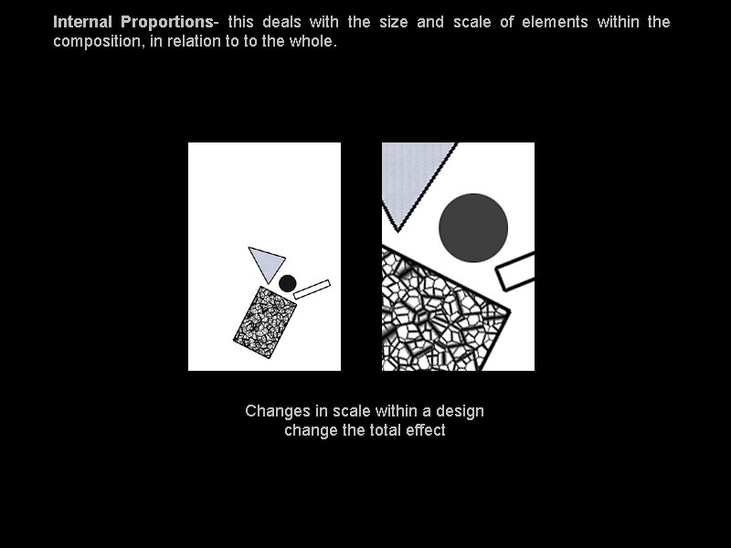 Internal Proportions- this deals with the size and scale of elements within the composition,