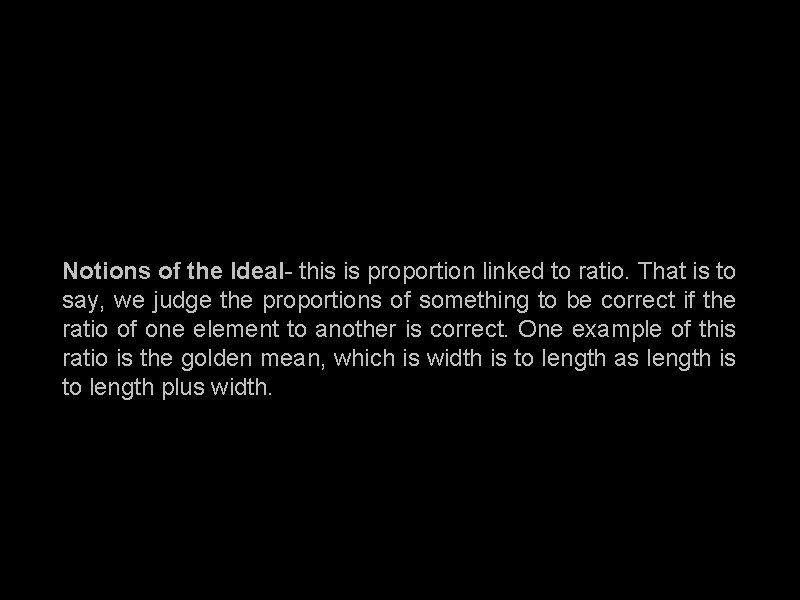 Notions of the Ideal- this is proportion linked to ratio. That is to say, Notions of the Ideal- this is proportion linked to ratio. That is to say,