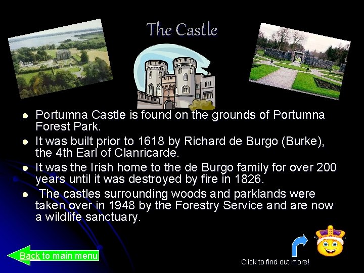 The Castle l l Portumna Castle is found on the grounds of Portumna Forest