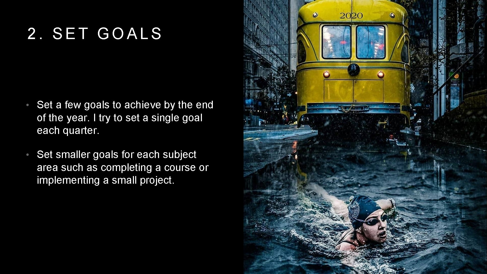 2. SET GOALS • Set a few goals to achieve by the end of