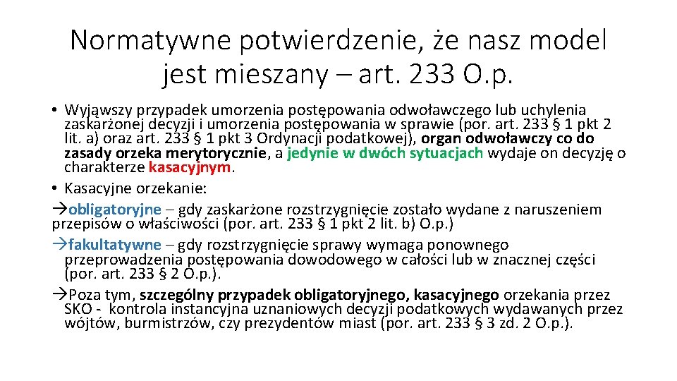 Normatywne potwierdzenie, że nasz model jest mieszany – art. 233 O. p. • Wyjąwszy Normatywne potwierdzenie, że nasz model jest mieszany – art. 233 O. p. • Wyjąwszy