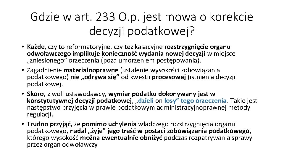 Gdzie w art. 233 O. p. jest mowa o korekcie decyzji podatkowej? • Każde, Gdzie w art. 233 O. p. jest mowa o korekcie decyzji podatkowej? • Każde,
