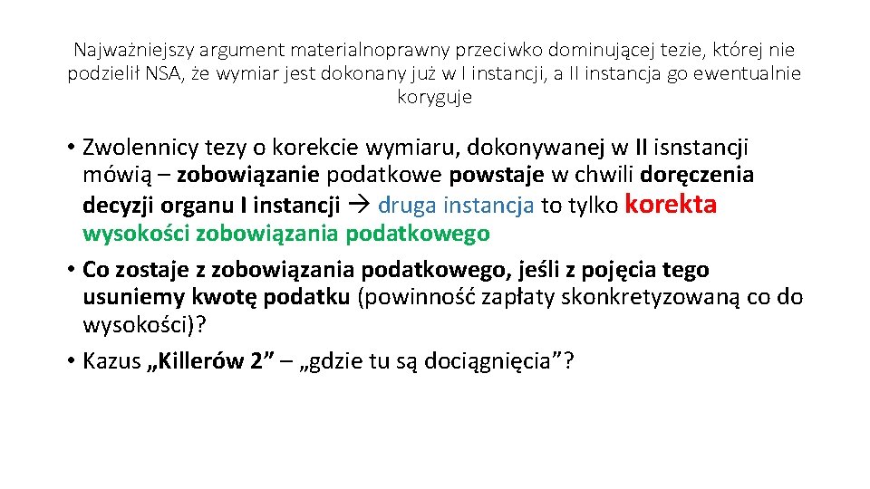 Najważniejszy argument materialnoprawny przeciwko dominującej tezie, której nie podzielił NSA, że wymiar jest dokonany Najważniejszy argument materialnoprawny przeciwko dominującej tezie, której nie podzielił NSA, że wymiar jest dokonany