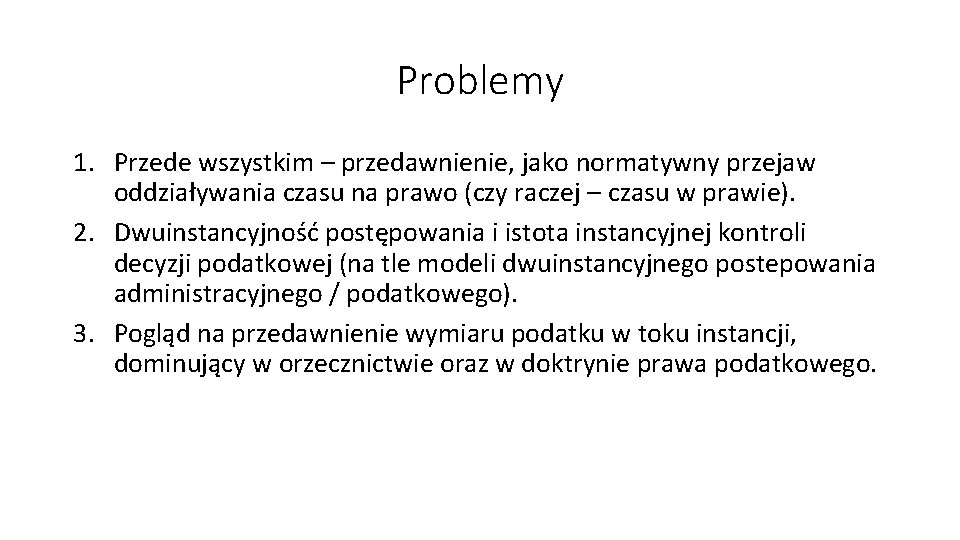 Problemy 1. Przede wszystkim – przedawnienie, jako normatywny przejaw oddziaływania czasu na prawo (czy Problemy 1. Przede wszystkim – przedawnienie, jako normatywny przejaw oddziaływania czasu na prawo (czy