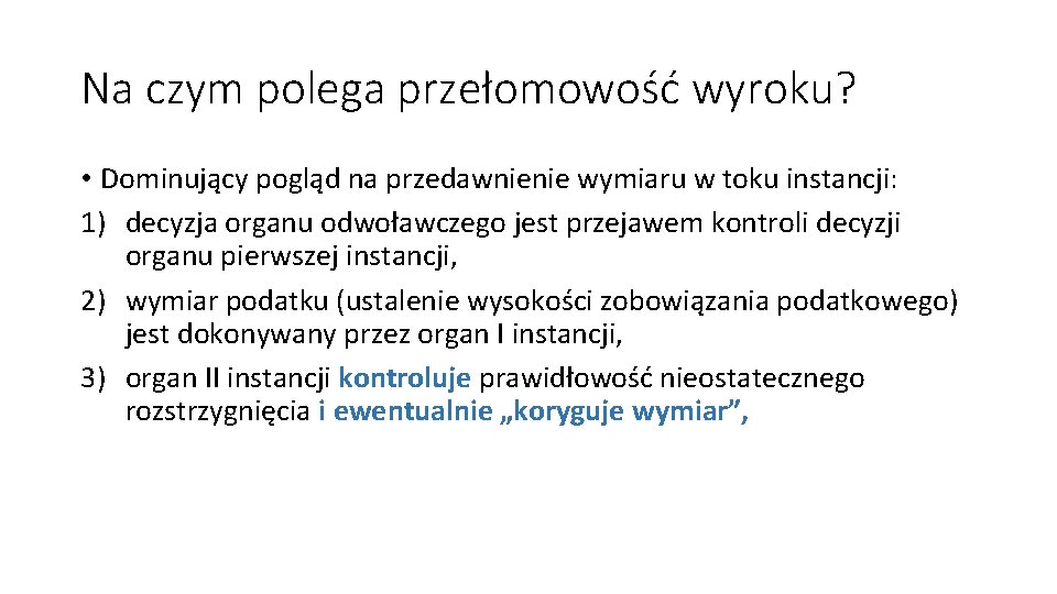 Na czym polega przełomowość wyroku? • Dominujący pogląd na przedawnienie wymiaru w toku instancji: Na czym polega przełomowość wyroku? • Dominujący pogląd na przedawnienie wymiaru w toku instancji: